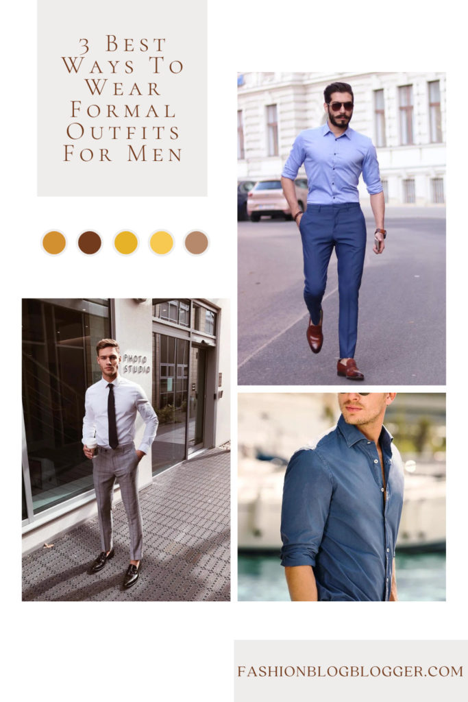 3 Best Ways To Wear Formal Outfits For Men | FASHIONBLOG